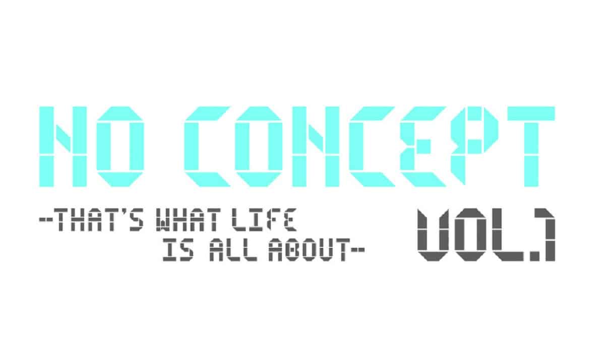 「No Concept vol.1 – That’s what life is all about」現在開催中！